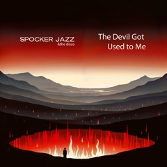 The Devil Got Used To Me - Spocker Jazz & The Disco