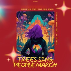 trees sing, people march (didudie mashup)