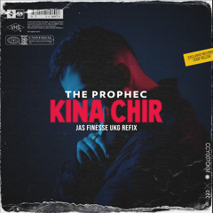 KINA CHIR | THE PROPHEC | JAS FINESSE | UKG REFIX