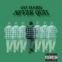Go Hard, Never Quit