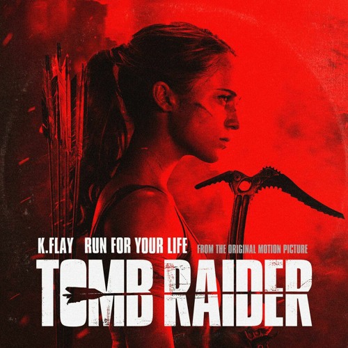 K.Flay Run For Your Life (Lara Croft, Tomb Raider)