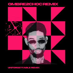 Ombre2Choc Remix - Unforgettable Remix