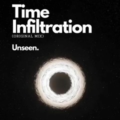 Unseen. - Time Infiltration (Original Mix)