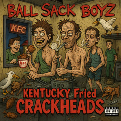 Kentucky Fried Crackheads