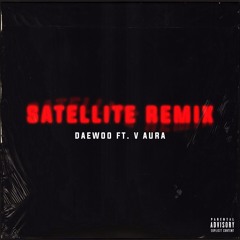 Satellite (Remix)ft. V.Aura