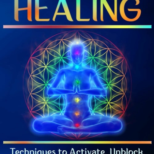 PDF Download CHAKRA HEALING: Techniques to Activate, Unblock, and Balance Chakra