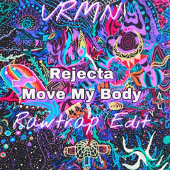 Rejecta - Move My Body (DISRUPTD RAWTRAP EDIT) *free download*