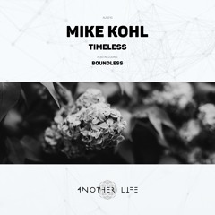 Mike Kohl - Timeless (Original Mix) [Another Life Music]