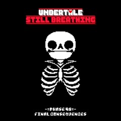 Undertale: Still Breathing - Final Consequences [Phase 98]