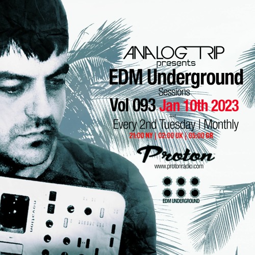 Analog Trip @  EDM Underground Sessions Vol093 | www.protonradio.com 10-01-2023 | Free Download