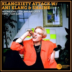 Klangxiety Attack W/ Ani Klang on Reform Radio 1.11.23