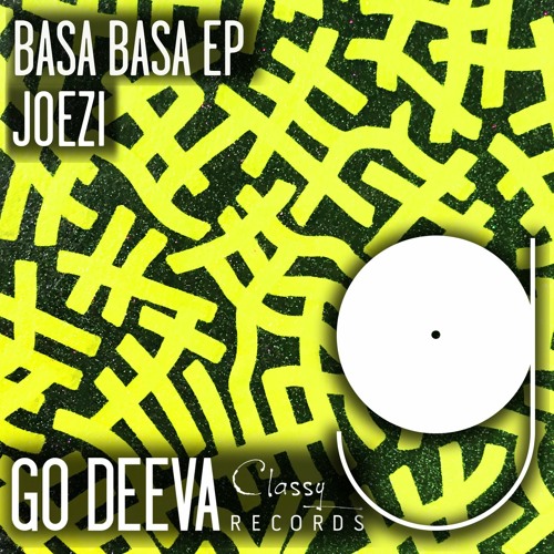 Stream Go Deeva Records | Listen to Joezi "Basa Basa Ep" (Out On Go Deeva  Records Classy) playlist online for free on SoundCloud