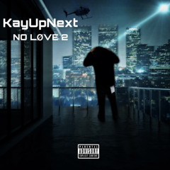 KayUpNext - LØVE 2 (No Love 2)