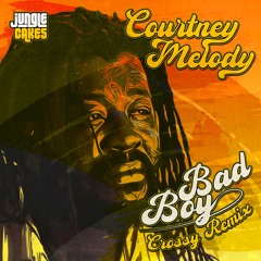 Courtney Melody - Bad Boy (Crossy Remix)