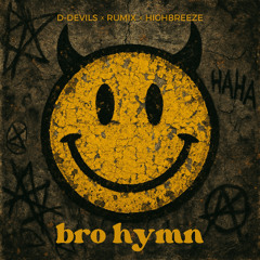 D-Devils x Rumix x Highbreeze - Bro Hymn (Extended Mix)
