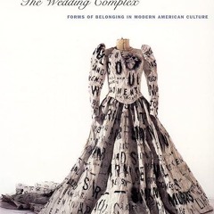 ❤read✔ The Wedding Complex: Forms of Belonging in Modern American Culture (Series Q)