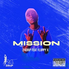 24drip feat Floppy X  - Mission