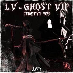 LV - GHOST VIP (JUSTYY VIP) [FREE DOWNLOAD]