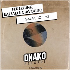 FederFunk, Raffaele Ciavolino - Galactic Time (Radio Edit) [ONAKO275]