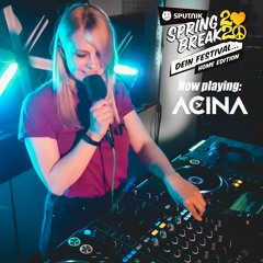 ACINA - SPUTNIK SPRING BREAK 2020 Home Edition