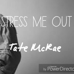 i wrote a song... (stress me out) // tate mcrae