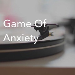 Game Of Anxiety