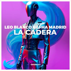 Leo Blanco, Rafha Madrid - La Cadera
