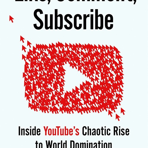 Download Audiobook Like, Comment, Subscribe: Inside YouTube's Chaotic Rise to World Domination