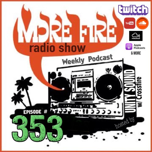 More Fire Show Ep353 (Full Show) Feb24th 2022 hosted by Crossfire from Unity Sound