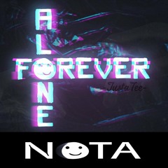 FOREVER ALONE - JUSTATEE (NOTA)