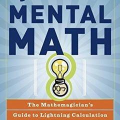 [GET] [KINDLE PDF EBOOK EPUB] Secrets of Mental Math: The Mathemagician's Guide to Lightning Calcula