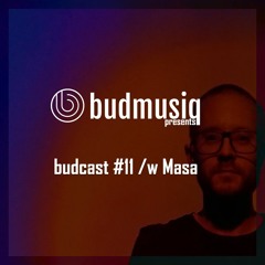 budcast #11 /w Masa