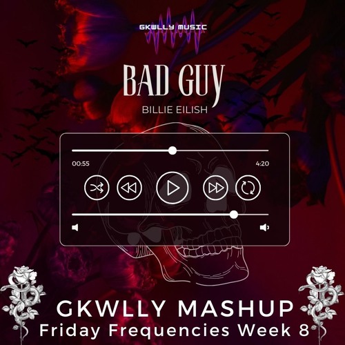 Bad Guy - Billie Eilish (GKWLLY Mashup) Friday Frequencies Week 7