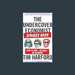 #^Ebook 📖 The Undercover Economist Strikes Back: How to Run--or Ruin--an Economy <(DOWNLOAD E.B.O.