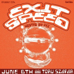 Exit Speed w. Toru Szafar - 6 June 2024