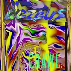 Dezeus - Crawl [BROKEnBUSTED Exclusive!] FREE DL