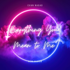 (Day 16) Everything You Mean to Me