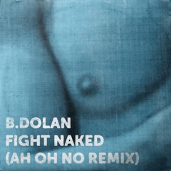Fight Naked (Ah Oh No Instrumental)
