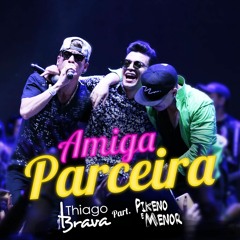 Amiga Parceira (feat. MC Pikeno E Menor)