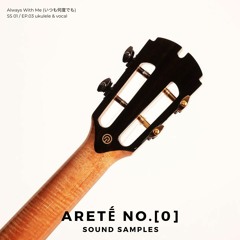 Aretḗ No. [0] sound samples 03 - Always with me (ukulele + vocal)