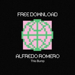 Alfredo Romero - This Bump [FREE DL]