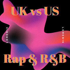 UK vs US Rap And R&B - Loren1k