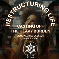 Restructuring Life: Casting Off the Heavy Load | Bishop Alfred Jackson