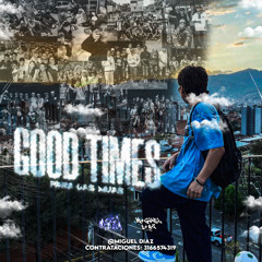 GOOD TIMES(PARA LAS MIJAS)