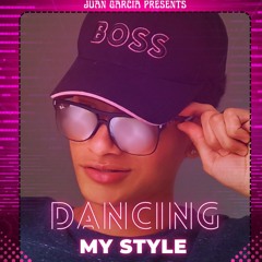DANCING MY STYLE - JUAN GARCIA