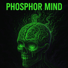 Phosphor Mind