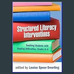 EBOOK #pdf 💖 Structured Literacy Interventions: Teaching Students with Reading Difficulties, Grade