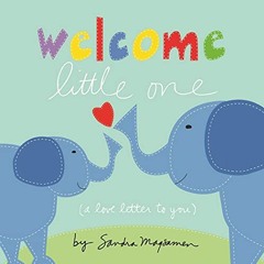 [Read] [EPUB KINDLE PDF EBOOK] Welcome Little One: Shower Your Little One with Love w