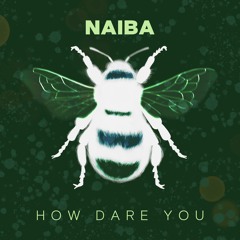 Naiba - How Dare You