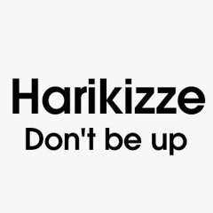 Hari Kizze - Don't Be Up